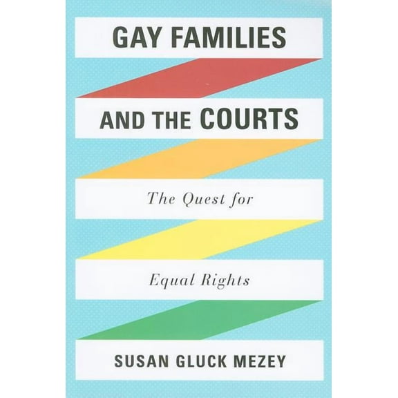 Gay Families and the Courts: The Quest for Equal Rights, (Paperback)