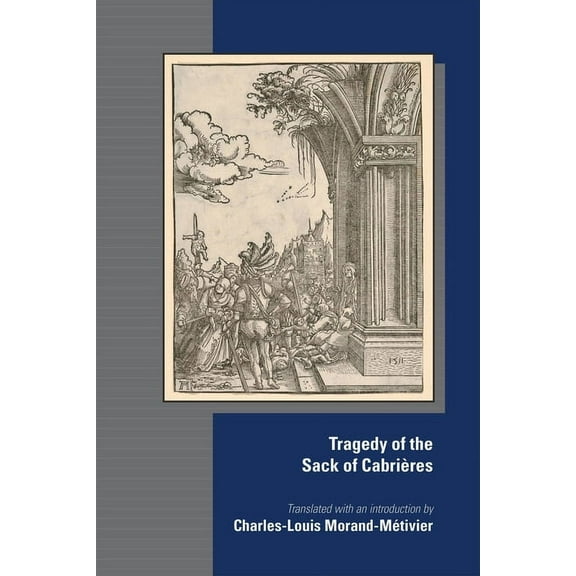 Medieval and Renaissance Texts and Studies: The Tragedy of the Sack of Cabrières (Series #584) (Hardcover)