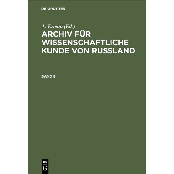 Archiv Für Wissenschaftliche Kunde Von Russland. Band 8, (Hardcover)