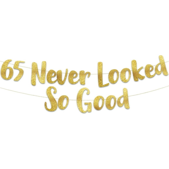 65 Never Looked So Good Gold Glitter Banner - 65th Anniversary and Birthday Party Decorations