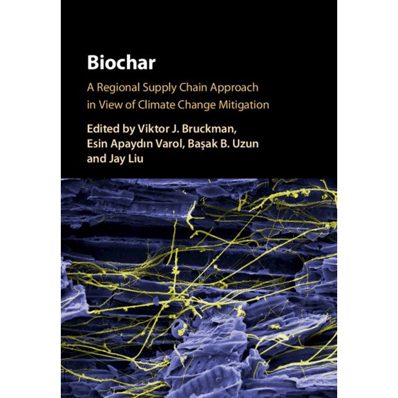 Biochar: A Regional Supply Chain Approach in View of Climate Change Mitigation, (Hardcover)