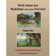 Mostly Antique Just Muskellunge (and Related) Post Cards: A Wonderful Pictorial History! (Paperback) 1495820203 9781495820205