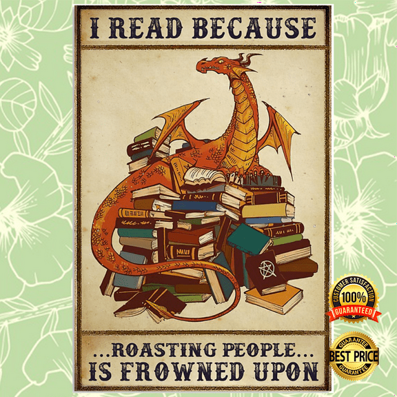 Dragon i read because roasting people is frowned upon poster 11 x 17 Inch Poster