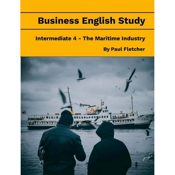 Business English Study - Intermediate 4 - The Maritime Industry, (Paperback)