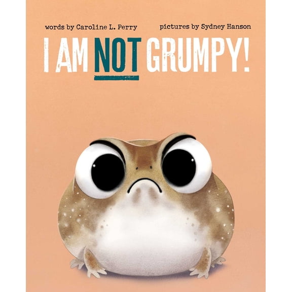 Critter Complaints I Am Not Grumpy!, (Hardcover)