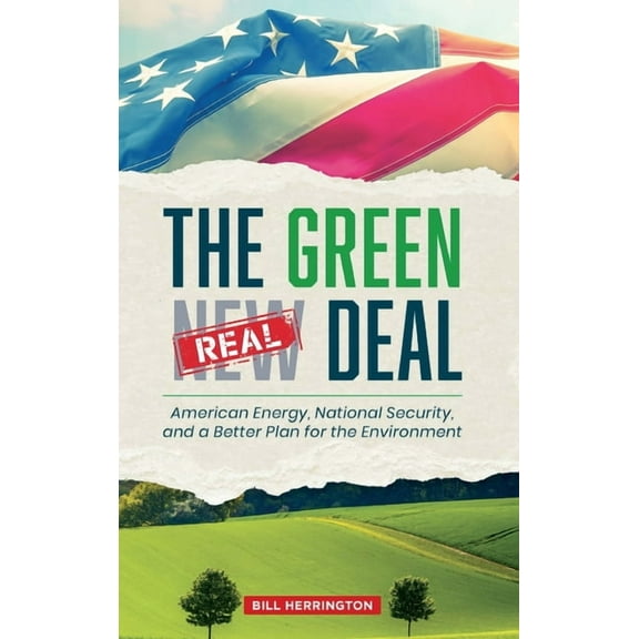 The Green Real Deal: American Energy, National Security, and a Better Plan for the Environment, (Hardcover)
