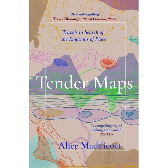 Tender Maps: Travels in Search of the Emotions of Place, (Paperback)