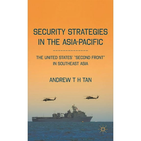 Security Strategies in the Asia-Pacific: The United States' "second Front" in Southeast Asia, (Hardcover)