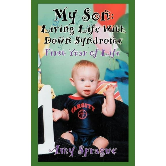 My Son: Living Life With Down Syndrome: First Year of Life (Paperback)