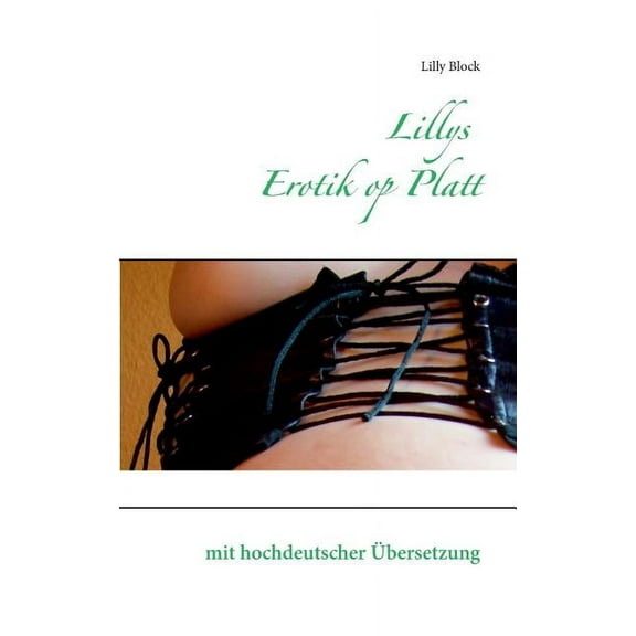 Lillys Erotik op Platt : mit hochdeutscher Übersetzung (Paperback)