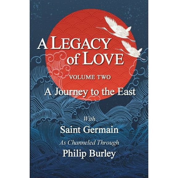 A Legacy of Love, Volume Two: A Journey to the East, (Paperback)
