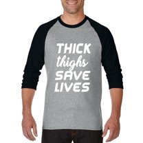 Artix - Mens Raglan Sleeve Baseball T-Shirts, up to Size 3XL - Thick Thighs Save Lives