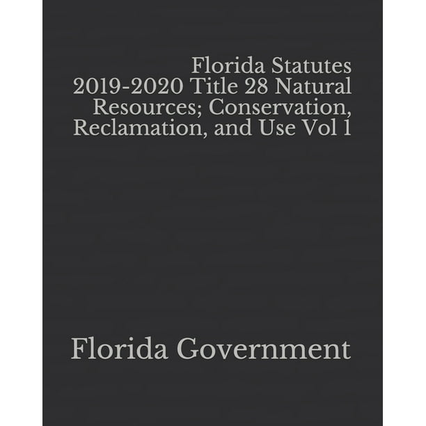 Florida Statutes 20192020 Title 28 Natural Resources; Conservation