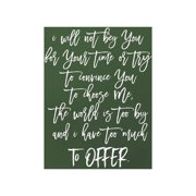 I Will Not Beg You For Your Time Or Try To Convince You To Choose Me, The World Is Too Big And I Have Too Much To Offer.: Daily Success, Motivation an