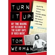 Turn It Up!: My Time Making Hit Records in the Glory Days of Rock Music (Featuring Mtley Cre, Poison, Twisted Sister, Jeff Beck, Ted Nugent, Cheap Trick, and More) (Paperback)