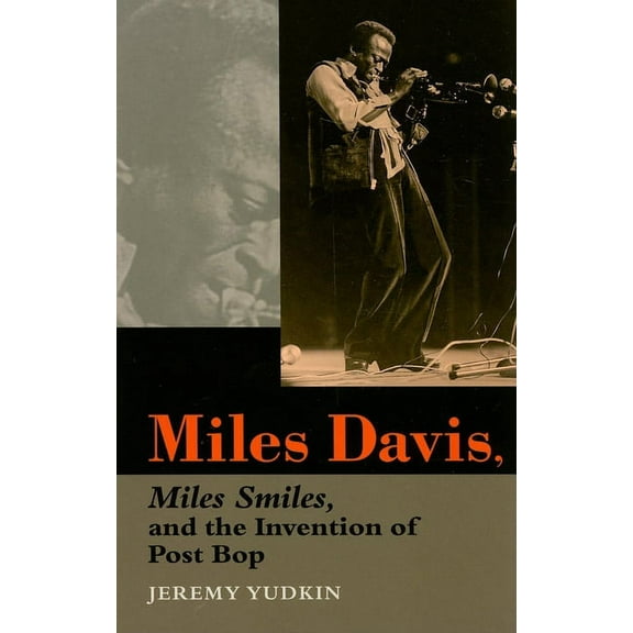 Miles Davis, Miles Smiles, and the Invention of Post Bop, (Paperback)