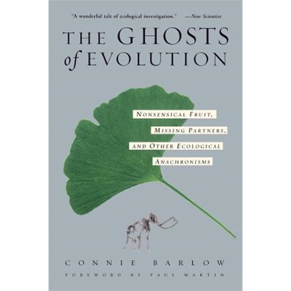 Pre-Owned The Ghosts Of Evolution Nonsensical Fruit, Missing Partners, And Other Ecological Anachronisms Paperback