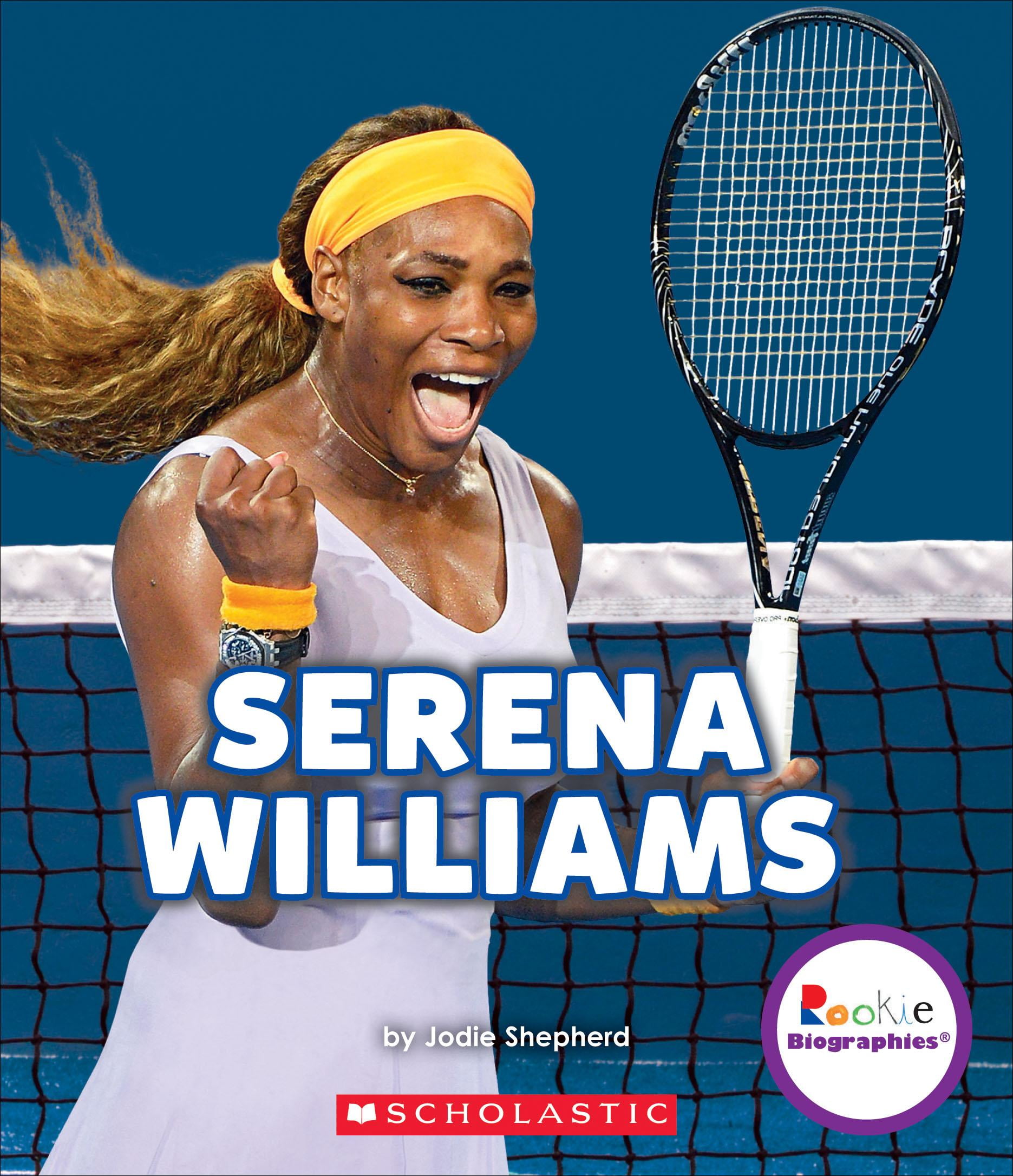 Rookie Biographies: Serena Williams: A Champion on and Off ...