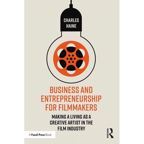 Business and Entrepreneurship for Filmmakers: Making a Living as a Creative Artist in the Film Industry, (Hardcover)