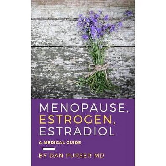 Menopause, Estrogen, Estradiol - A Medical Guide