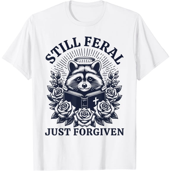 Still Feral Just Forgiven Funny Christian Raccoon T-Shirt TShirt