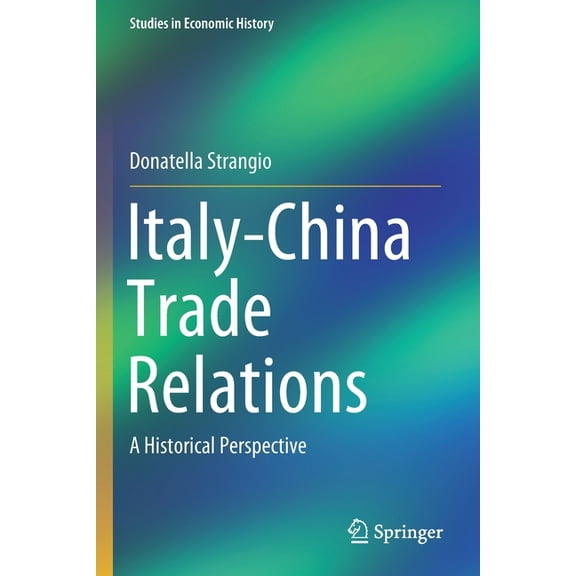 Studies in Economic History Italy-China Trade Relations: A Historical Perspective, (Paperback)