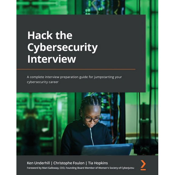 Hack the Cybersecurity Interview: A complete interview preparation guide for jumpstarting your cybersecurity career, (Paperback)
