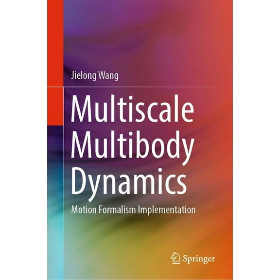 Multiscale Multibody Dynamics: Motion Formalism Implementation, (Hardcover)