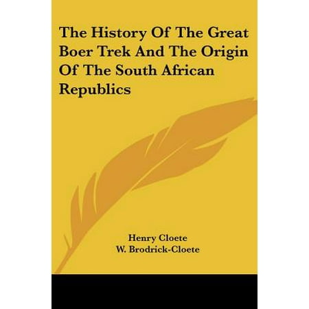 The History Of The Great Boer Trek And The Origin Of The