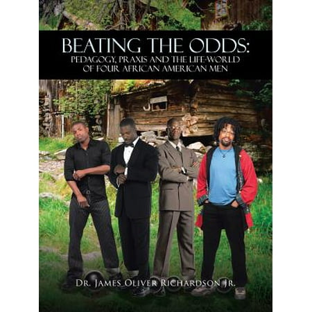 Beating the Odds: Pedagogy, Praxis and the Life-World of Four African American Men - (Best Dyslexia Schools In The World)