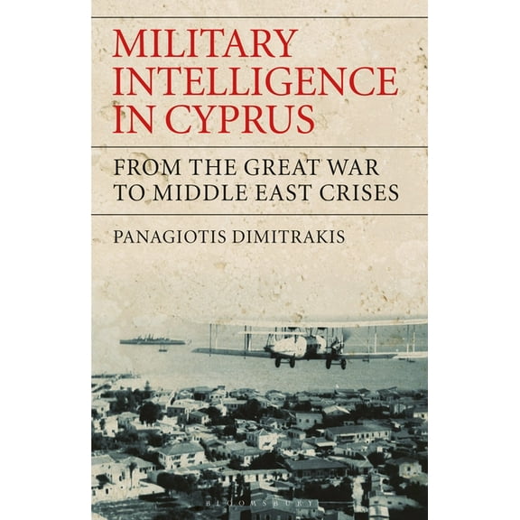 Military Intelligence in Cyprus: From the Great War to Middle East Crises, (Paperback)