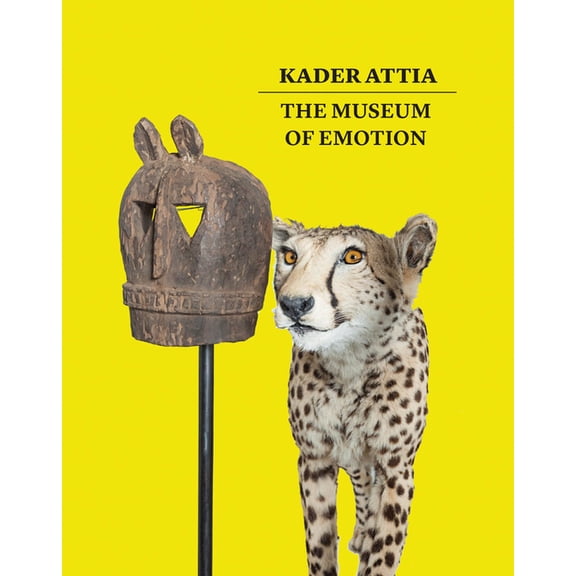 Kader Attia: The Museum of Emotion, (Paperback)