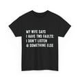 thumbnail image 2 of My Wife Says I Have Two Faults shirt, Funny Father's Day Shirt ID-0514-HPTG, 2 of 7