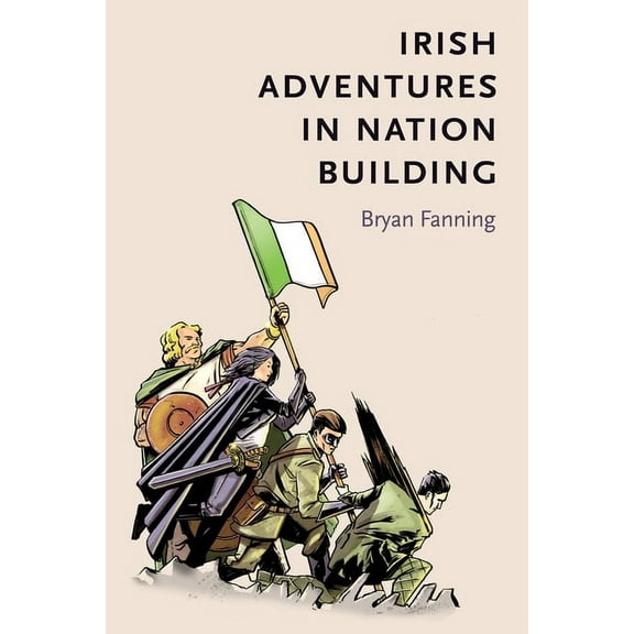 Irish Adventures in Nation-Building, (Hardcover)