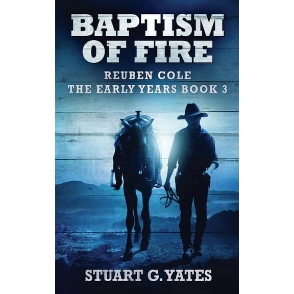 Reuben Cole - The Early Years Baptism Of Fire, Book 3, (Paperback)