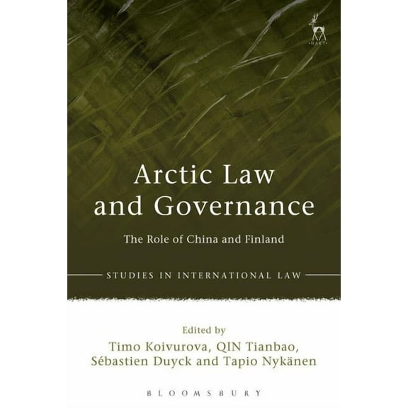 Studies in International Law Arctic Law and Governance: The Role of China and Finland, (Paperback)