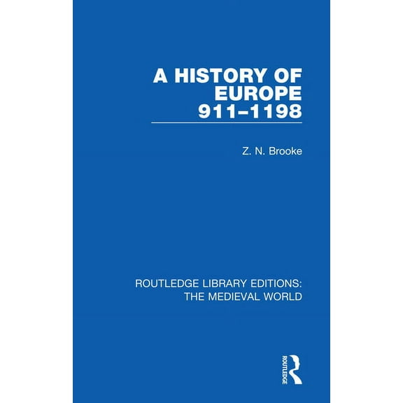Routledge Library Editions: The Medieval A History of Europe 911-1198, (Paperback)