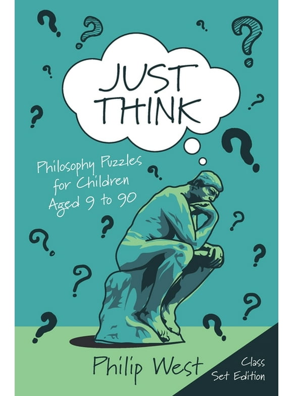 Just Think: Philosophy Puzzles for Children Aged 9 to 90: Class Set Edition (Paperback)