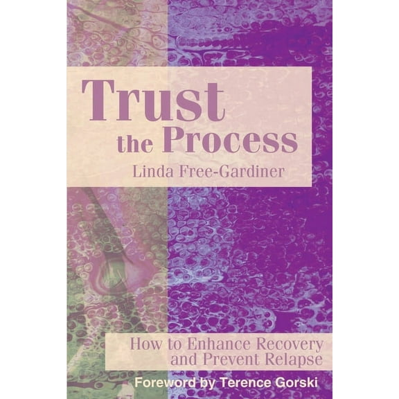 Trust the Process: How to Enhance Recovery and Prevent Relapse (Paperback)