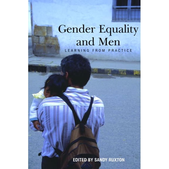 Pre-Owned Gender Equality and Men: Learning from Practice, (Paperback)