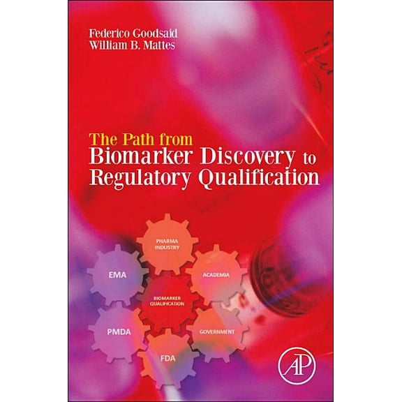 The Path from Biomarker Discovery to Regulatory Qualification, (Paperback)