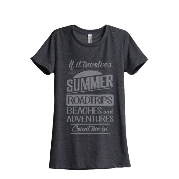 Thread Tank If It Involves Summer Roadtrips Beaches and Adventures Count Me In Women's Relaxed Crewneck T-Shirt Tee Charcoal Small