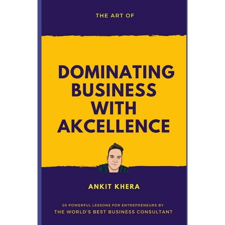 The Art of Dominating Business with Akcellence (Paperback)