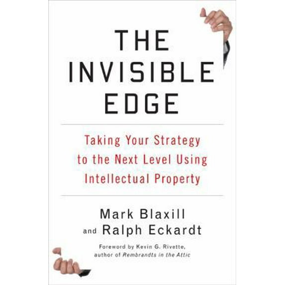 Pre-Owned The Invisible Edge: Taking Your Strategy to the Next Level Using Intellectual Property (Hardcover) 1591842379 9781591842378