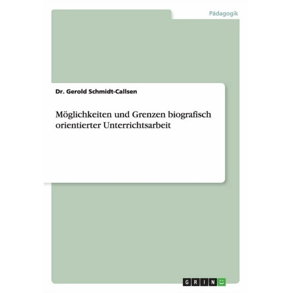 Möglichkeiten und Grenzen biografisch orientierter Unterrichtsarbeit (Paperback)