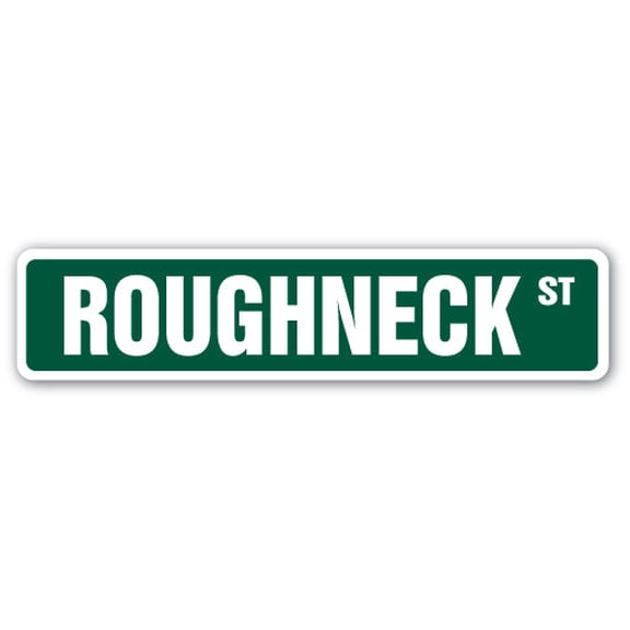 ROUGHNECK Street Sign oil worker drill driller well | Indoor/Outdoor |  30" Wide