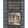 thumbnail image 1 of Pre-Owned Houston's Forgotten Heritage: Landscape, Houses, Interiors, 1824-1914 (Hardcover) 1623492467 9781623492465, 1 of 1