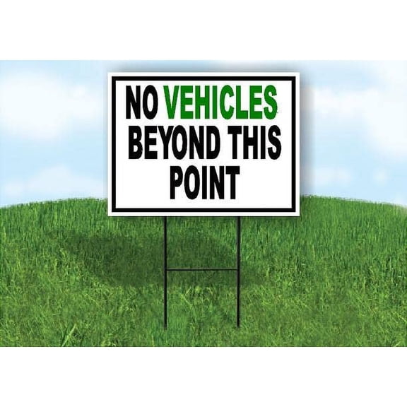 NO VEHICLES BEYOND THIS POINT BLACK GREEN 18 in x 24 in Yard Sign Road Sign with Stand, Single Sided