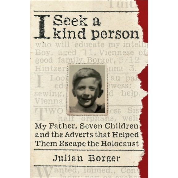 I Seek a Kind Person: My Father, Seven Children, and the Adverts That Helped Them Escape the Holocaust, (Paperback)