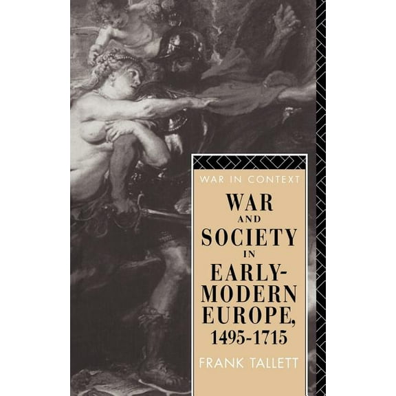 War in Context War and Society in Early Modern Europe: 1495-1715, (Paperback)